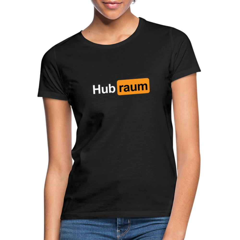 Hub raum - Frauen T-Shirt - Schwarz